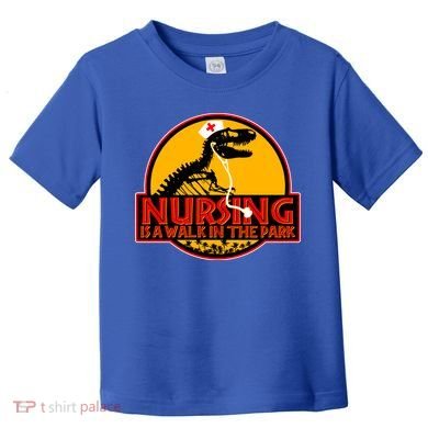 Nursing Is A Walk In The Park Funny Toddler T-Shirt