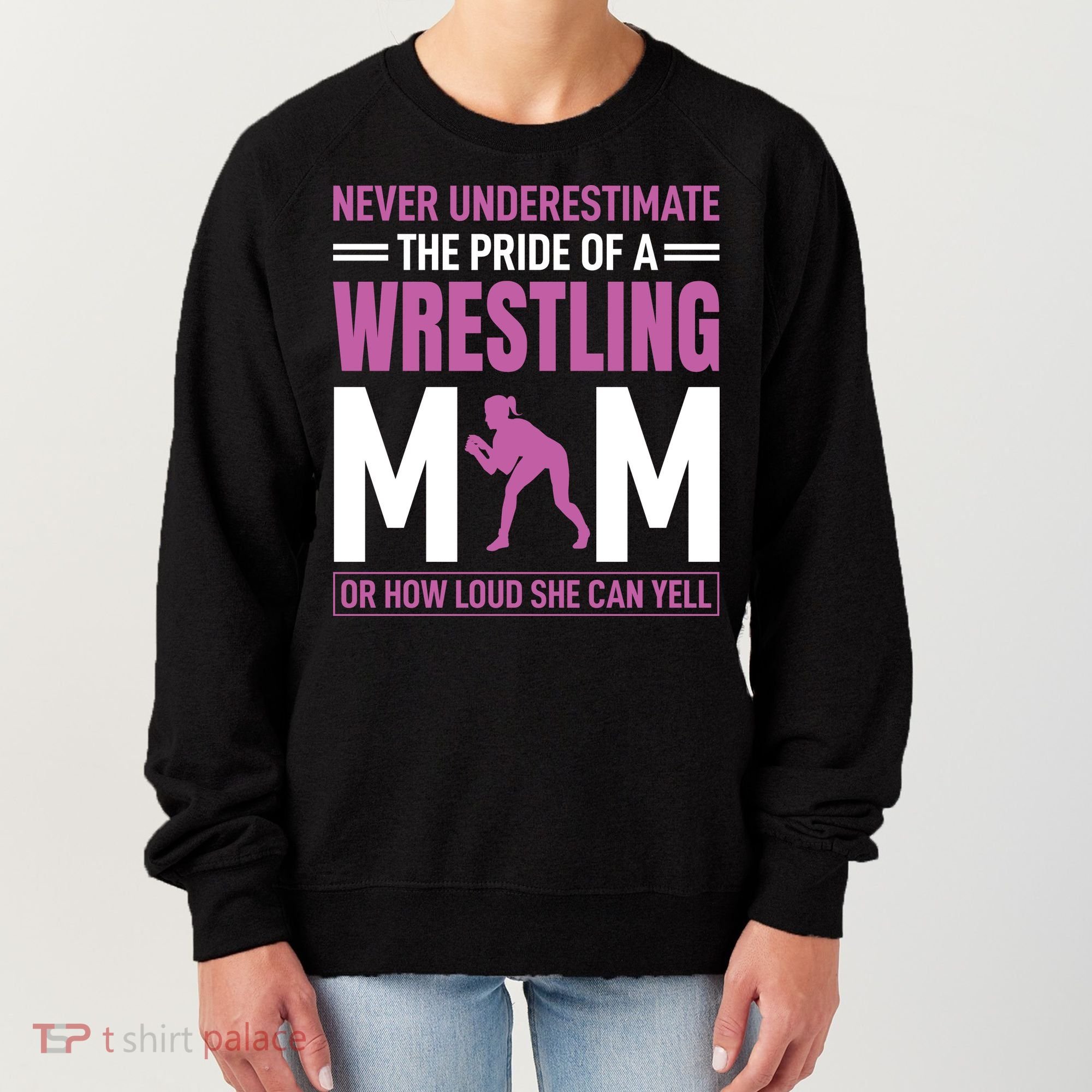 Never Underestimate The Pride Of A Wrestling Mom Women's Sweatshirt