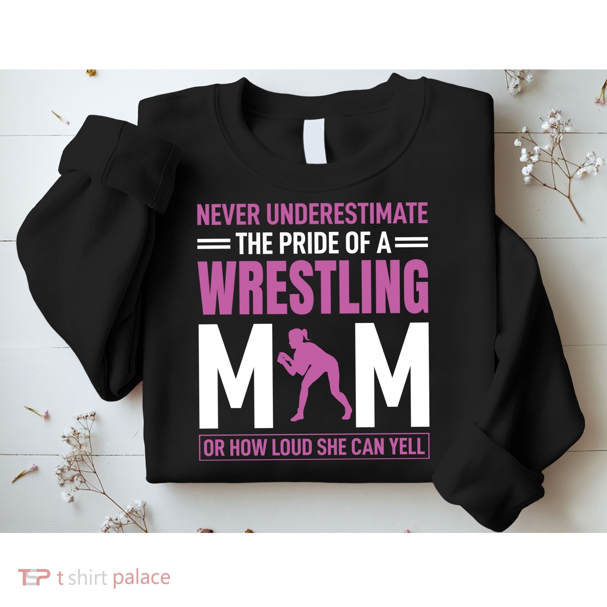 Never Underestimate The Pride Of A Wrestling Mom Sweatshirt