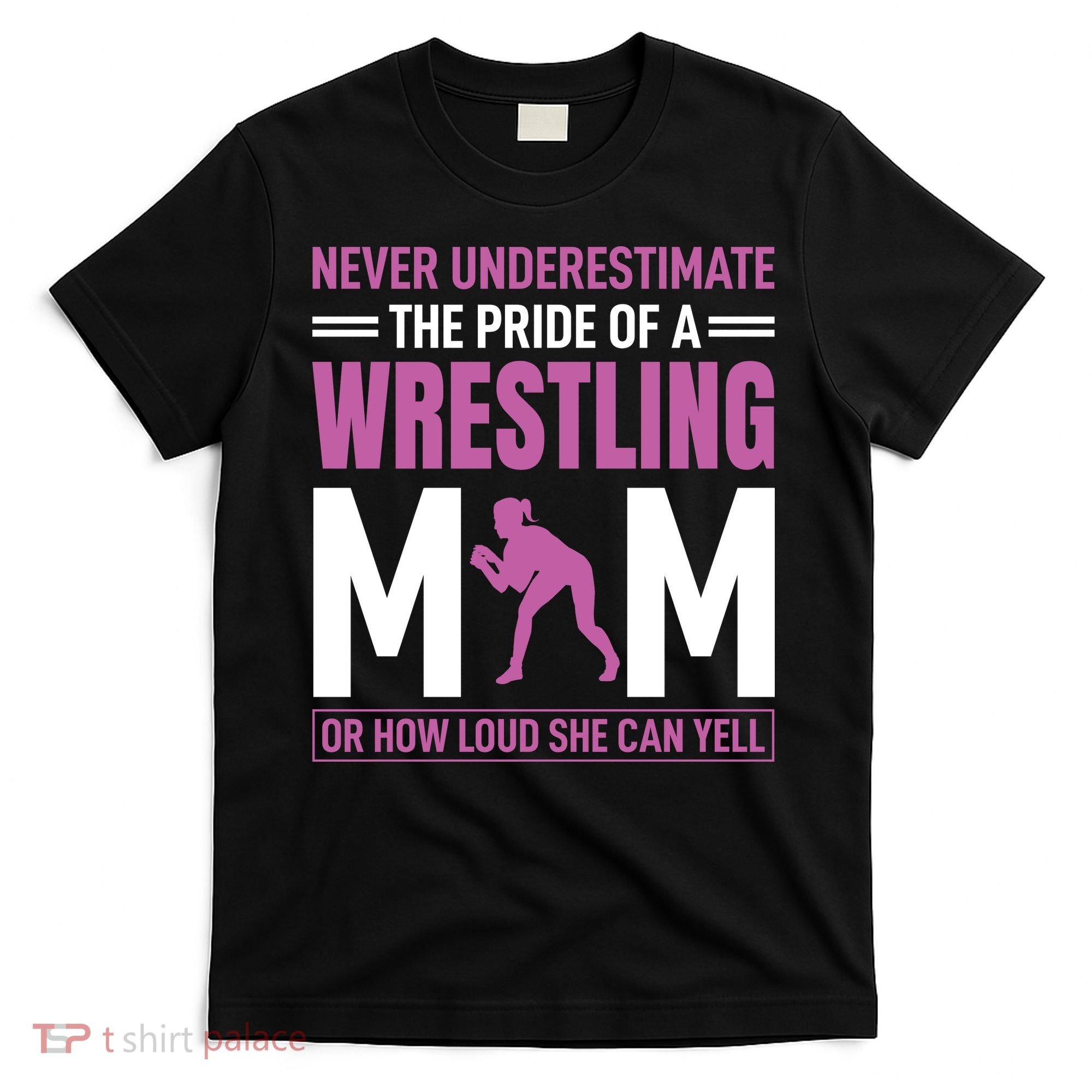 Never Underestimate The Pride Of A Wrestling Mom T-Shirt