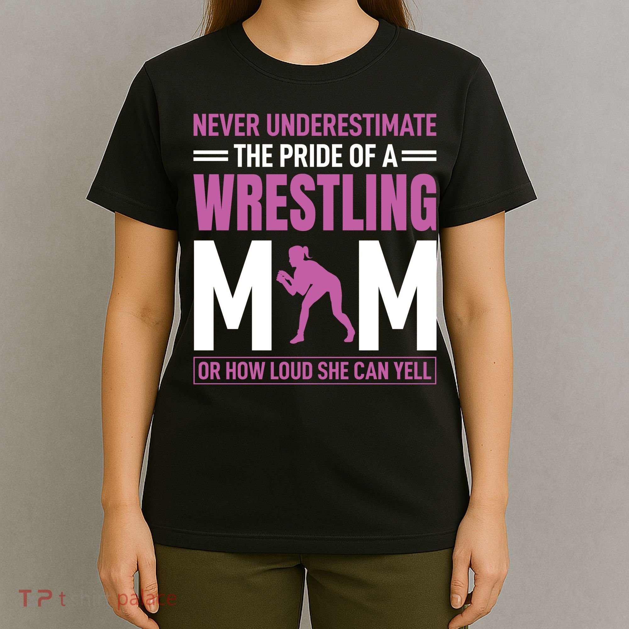 Never Underestimate The Pride Of A Wrestling Mom T-Shirt