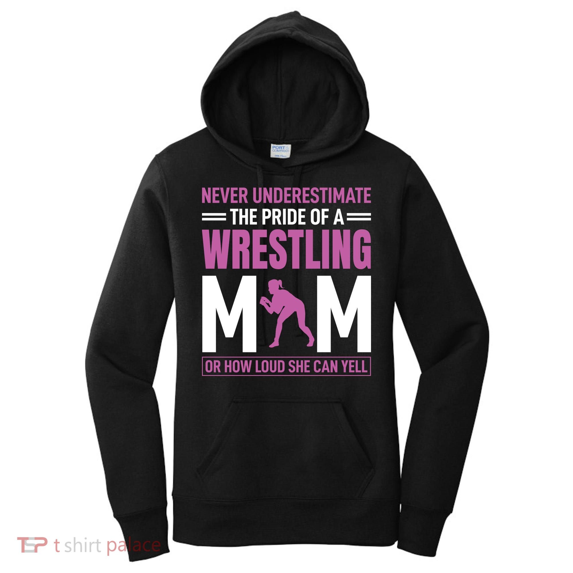 Never Underestimate The Pride Of A Wrestling Mom Women's Hoodie