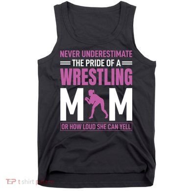 Never Underestimate The Pride Of A Wrestling Mom Tank Top