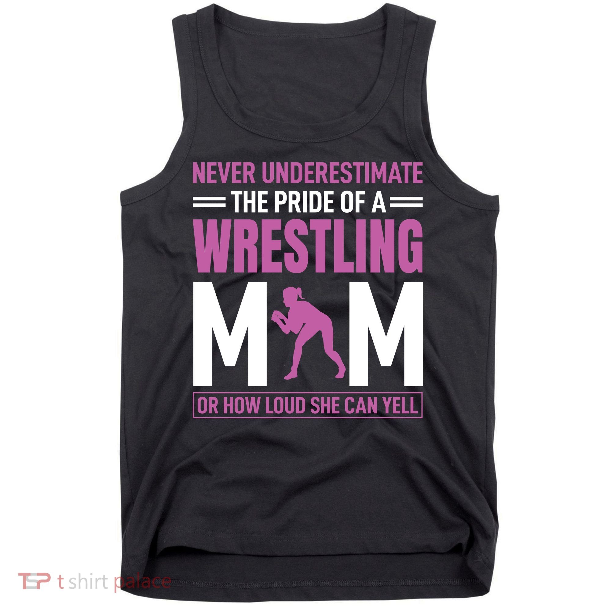 Never Underestimate The Pride Of A Wrestling Mom Tank Top