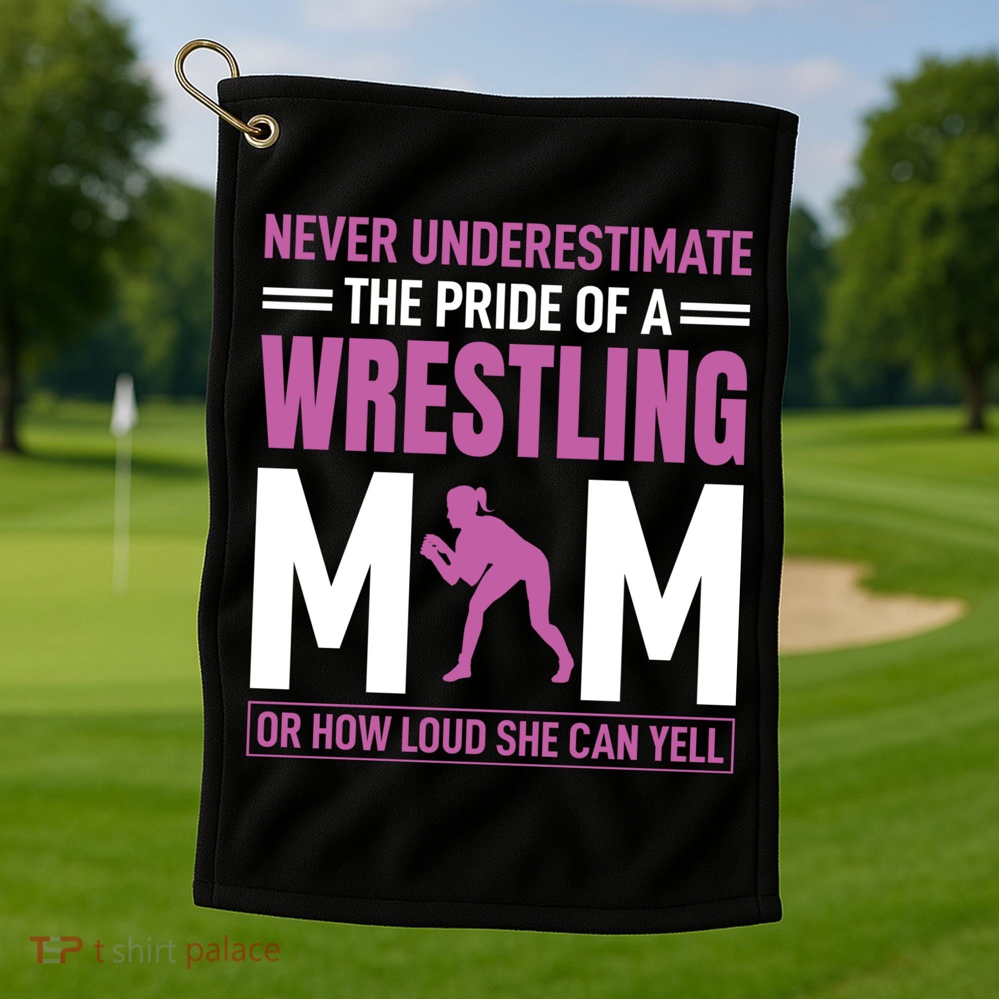Never Underestimate The Pride Of A Wrestling Mom Golf Towel