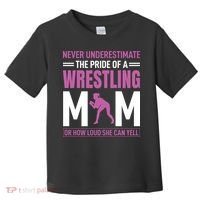 Never Underestimate The Pride Of A Wrestling Mom Toddler T-Shirt thumb 0