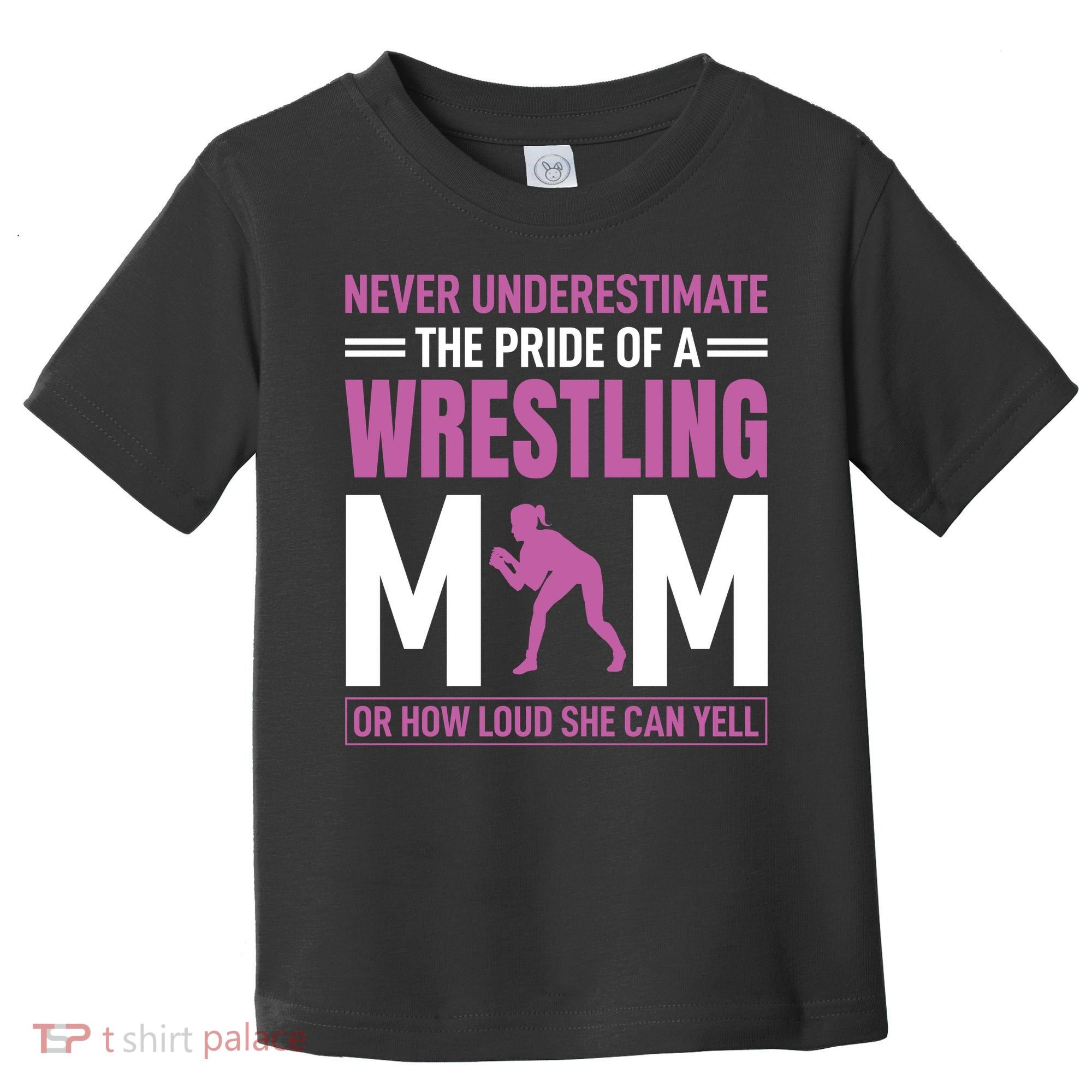 Never Underestimate The Pride Of A Wrestling Mom Toddler T-Shirt