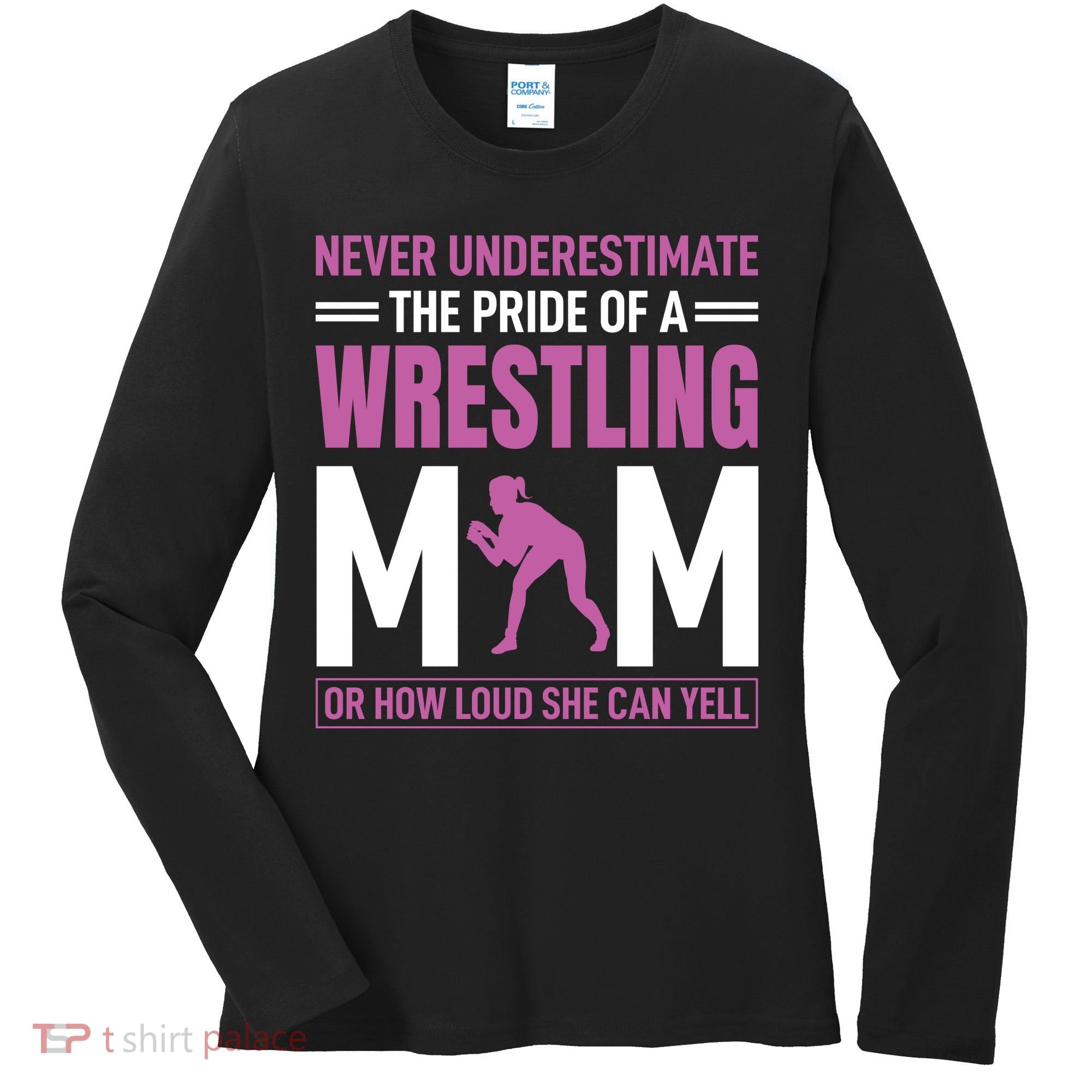 Never Underestimate The Pride Of A Wrestling Mom Women's Long Sleeve Shirt