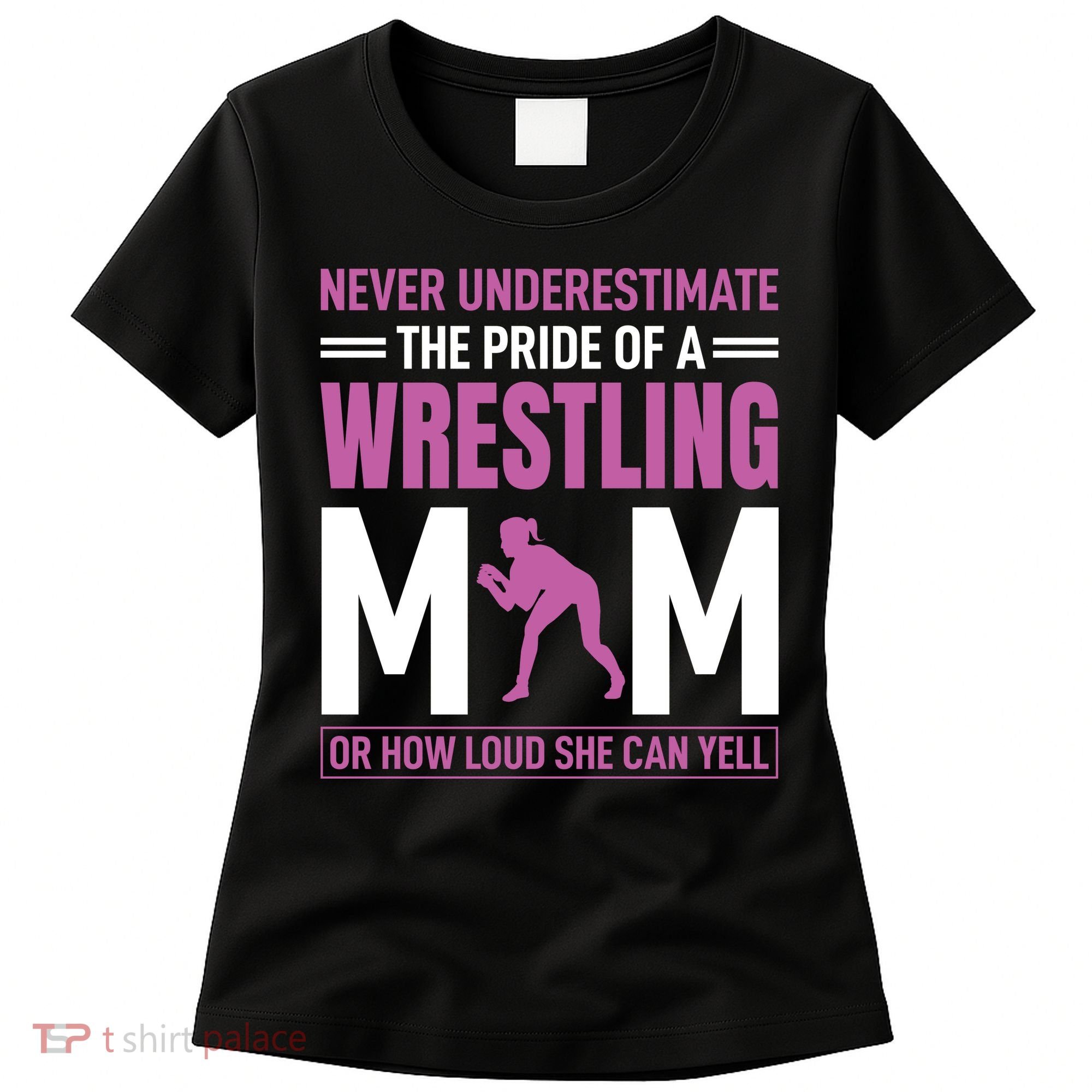 Never Underestimate The Pride Of A Wrestling Mom Women's T-Shirt