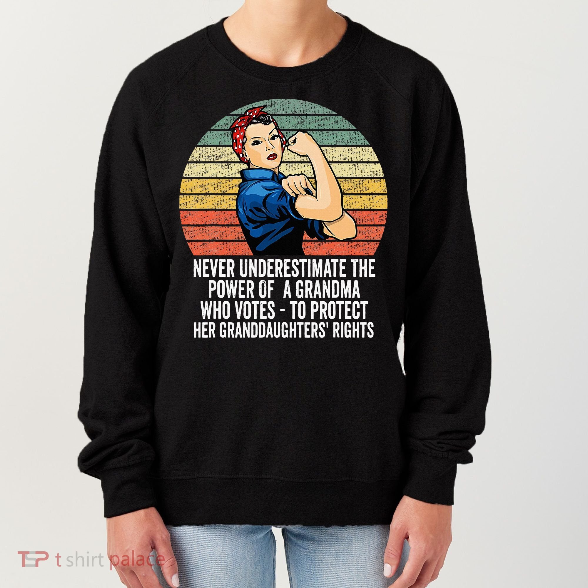 Never Underestimate The Power Of A Grandma Who Votes Women's Sweatshirt