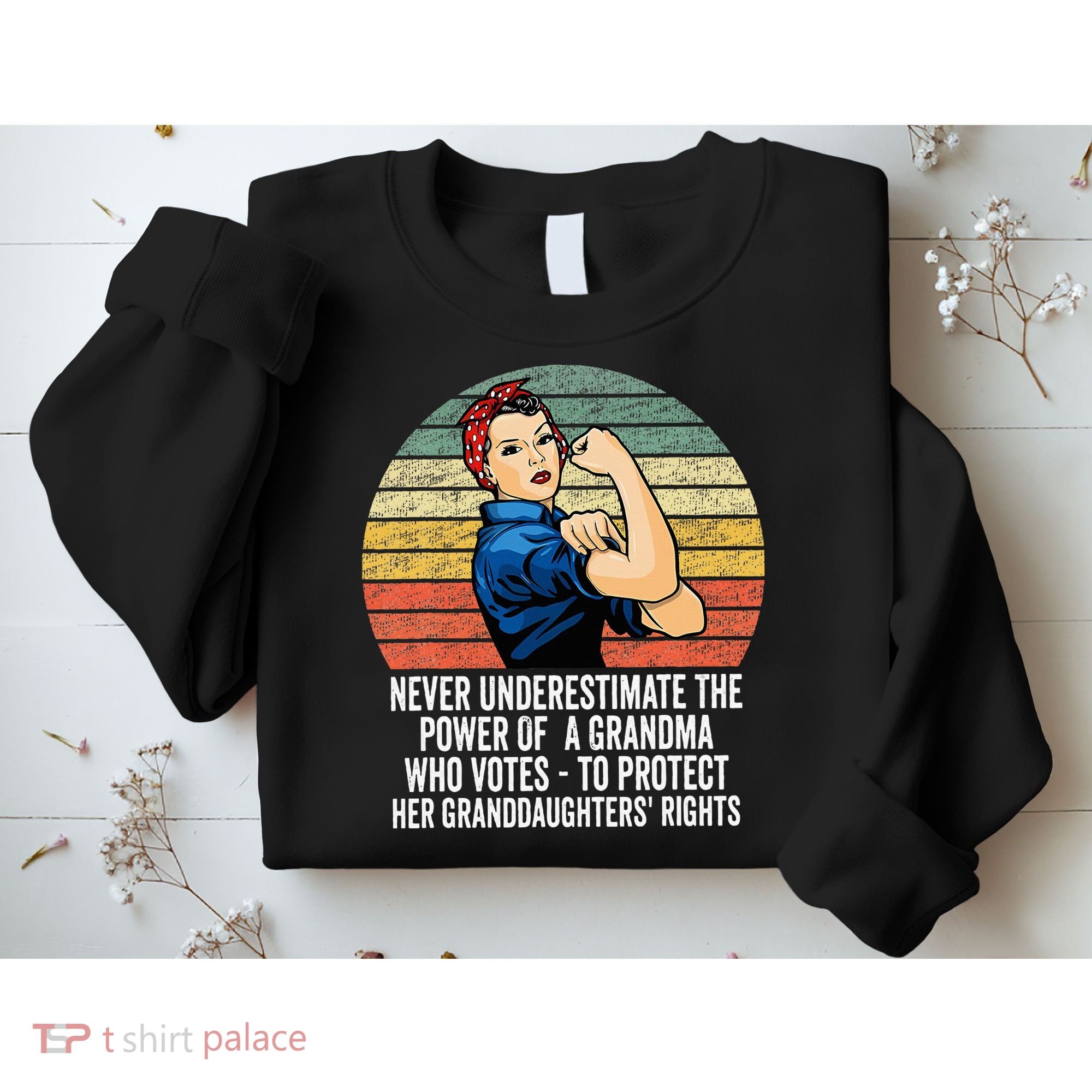 Never Underestimate The Power Of A Grandma Who Votes Sweatshirt