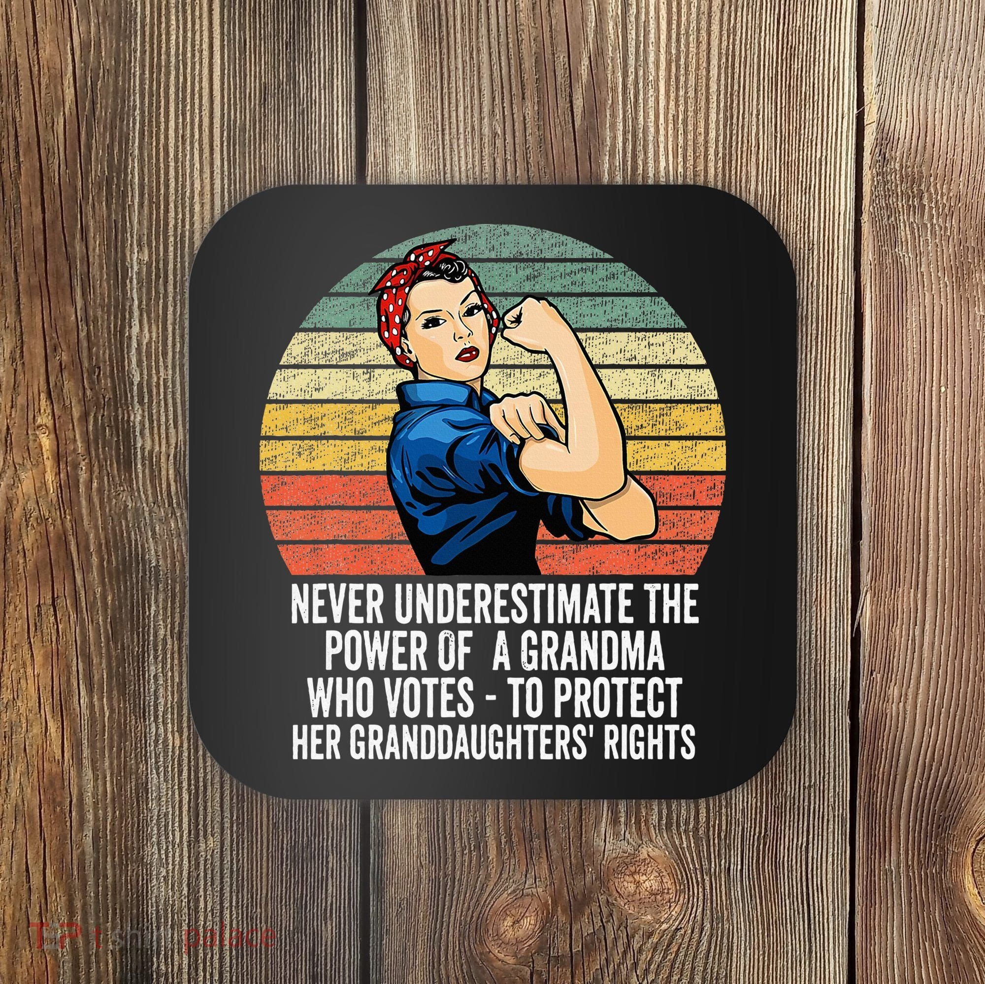 Never Underestimate The Power Of A Grandma Who Votes Coaster