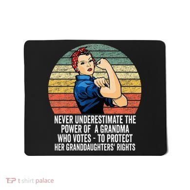 Never Underestimate The Power Of A Grandma Who Votes Mousepad