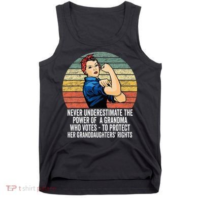 Never Underestimate The Power Of A Grandma Who Votes Tank Top