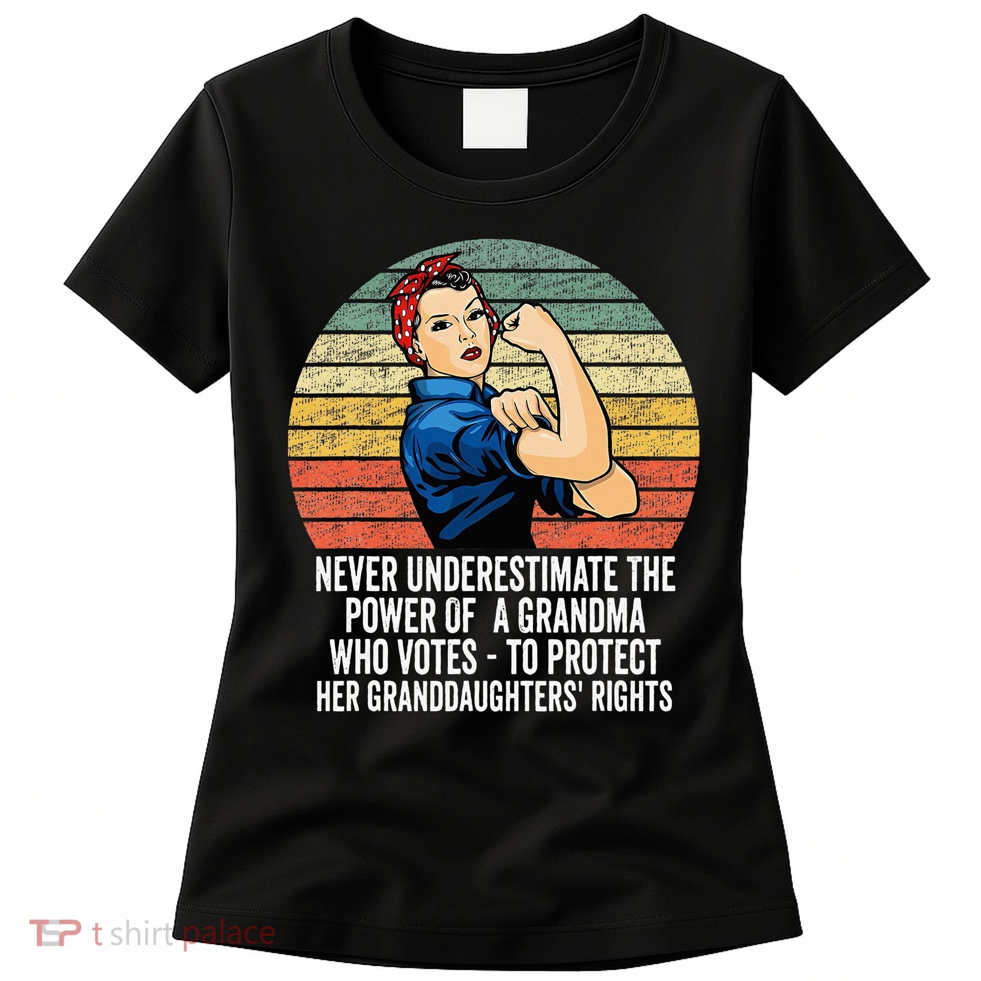 Never Underestimate The Power Of A Grandma Who Votes Women's T-Shirt