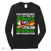Never Underestimate The Power Of An Italian Woman Long Sleeve Shirt thumb 0