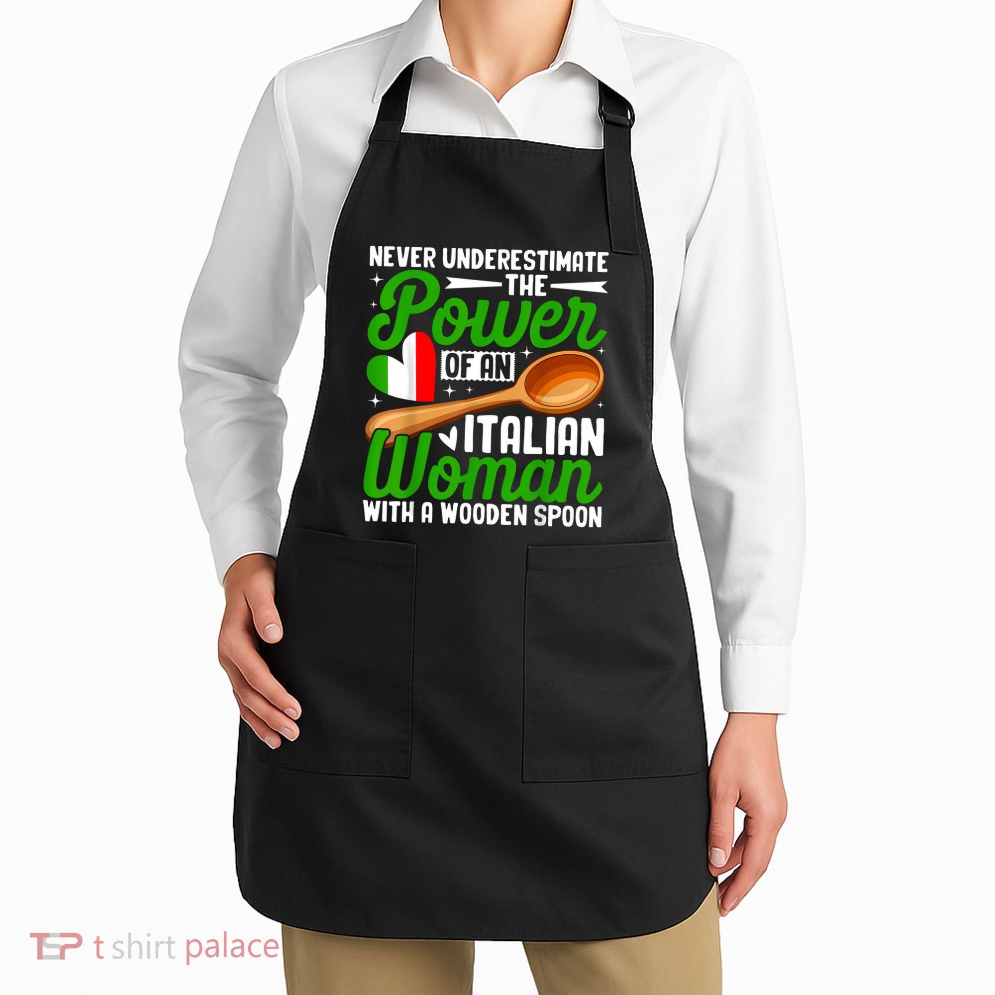Never Underestimate The Power Of An Italian Woman Apron