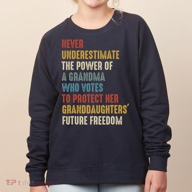 Never Underestimate The Power Of A Grandma Who Votes Women's Sweatshirt