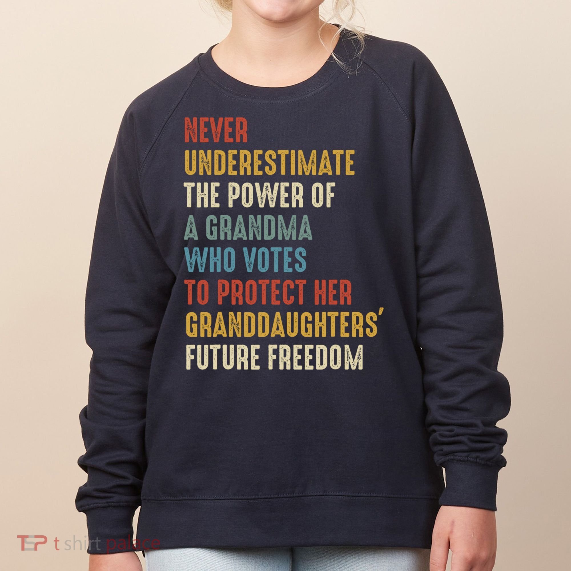 Never Underestimate The Power Of A Grandma Who Votes Women's Sweatshirt