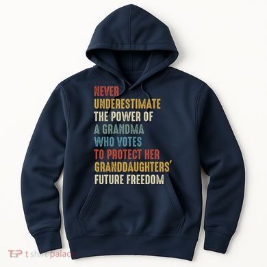 Never Underestimate The Power Of A Grandma Who Votes Hoodie