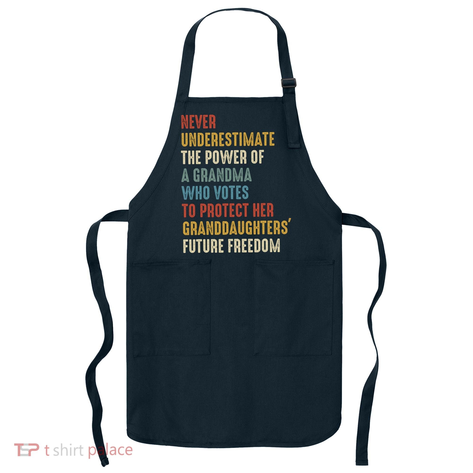Never Underestimate The Power Of A Grandma Who Votes Apron