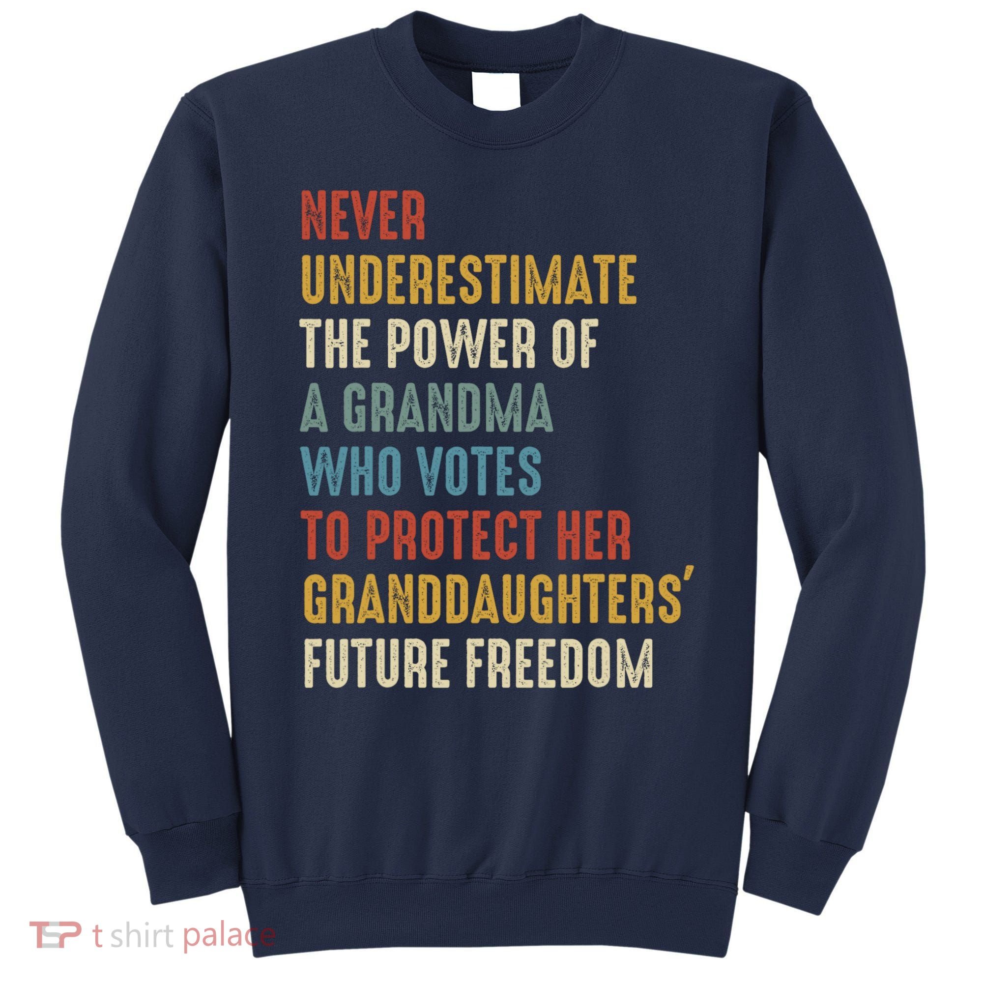 Never Underestimate The Power Of A Grandma Who Votes Sweatshirt