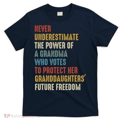 Never Underestimate The Power Of A Grandma Who Votes T-Shirt
