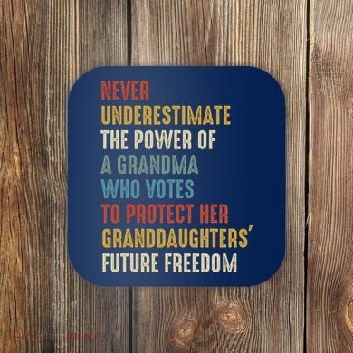 Never Underestimate The Power Of A Grandma Who Votes Coaster