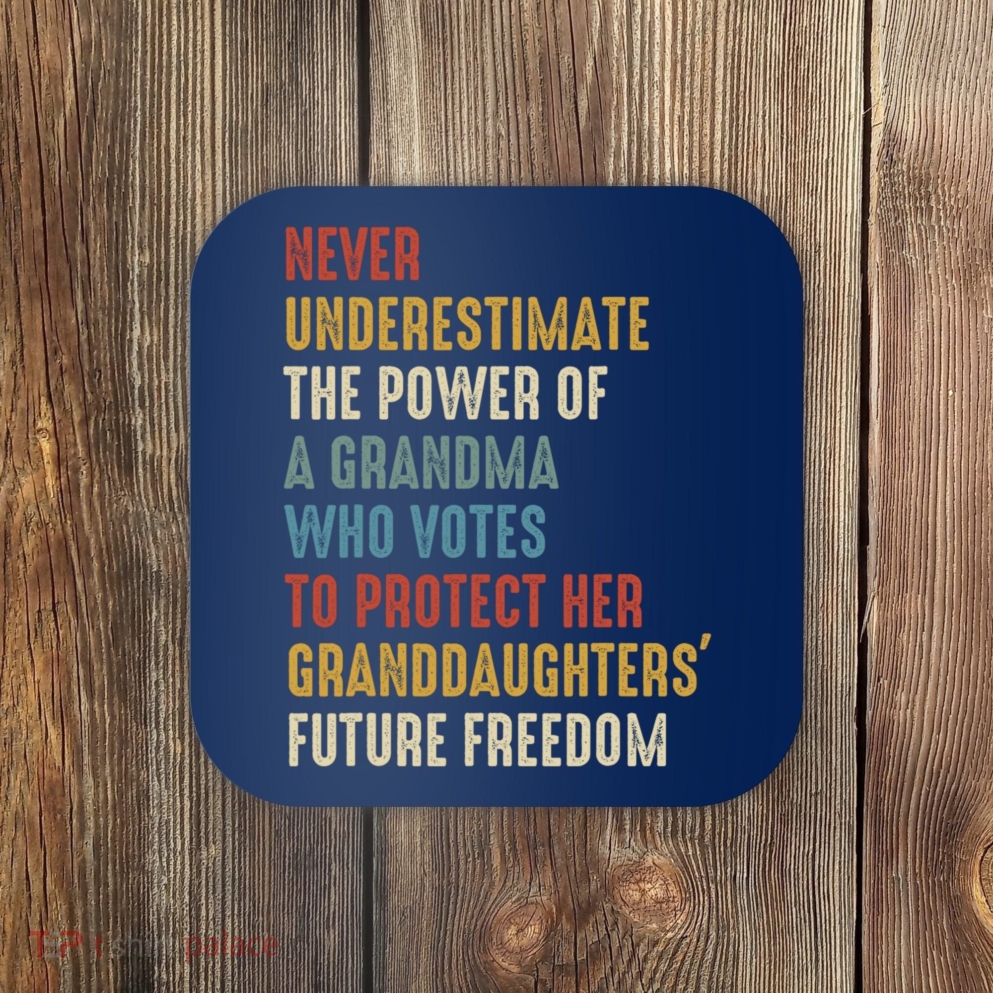 Never Underestimate The Power Of A Grandma Who Votes Coaster
