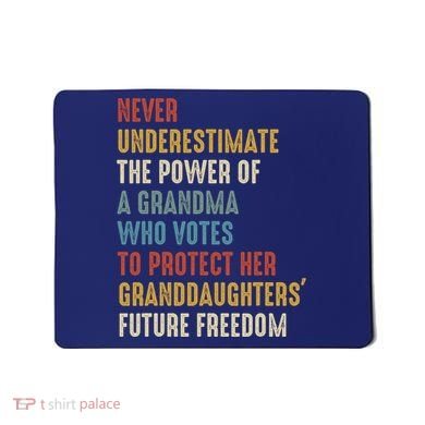 Never Underestimate The Power Of A Grandma Who Votes Mousepad