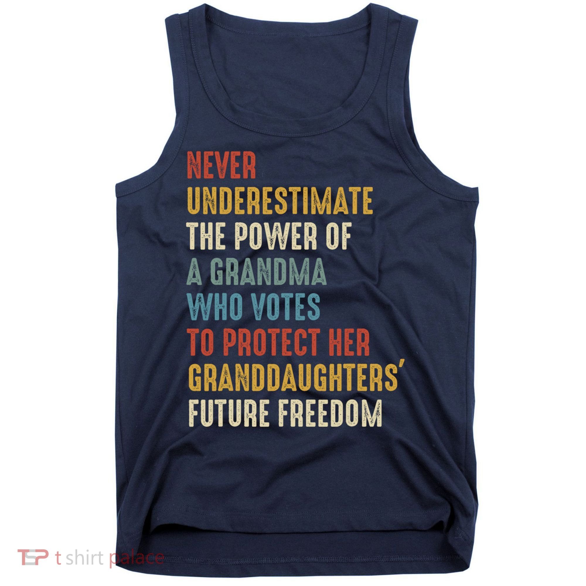 Never Underestimate The Power Of A Grandma Who Votes Tank Top
