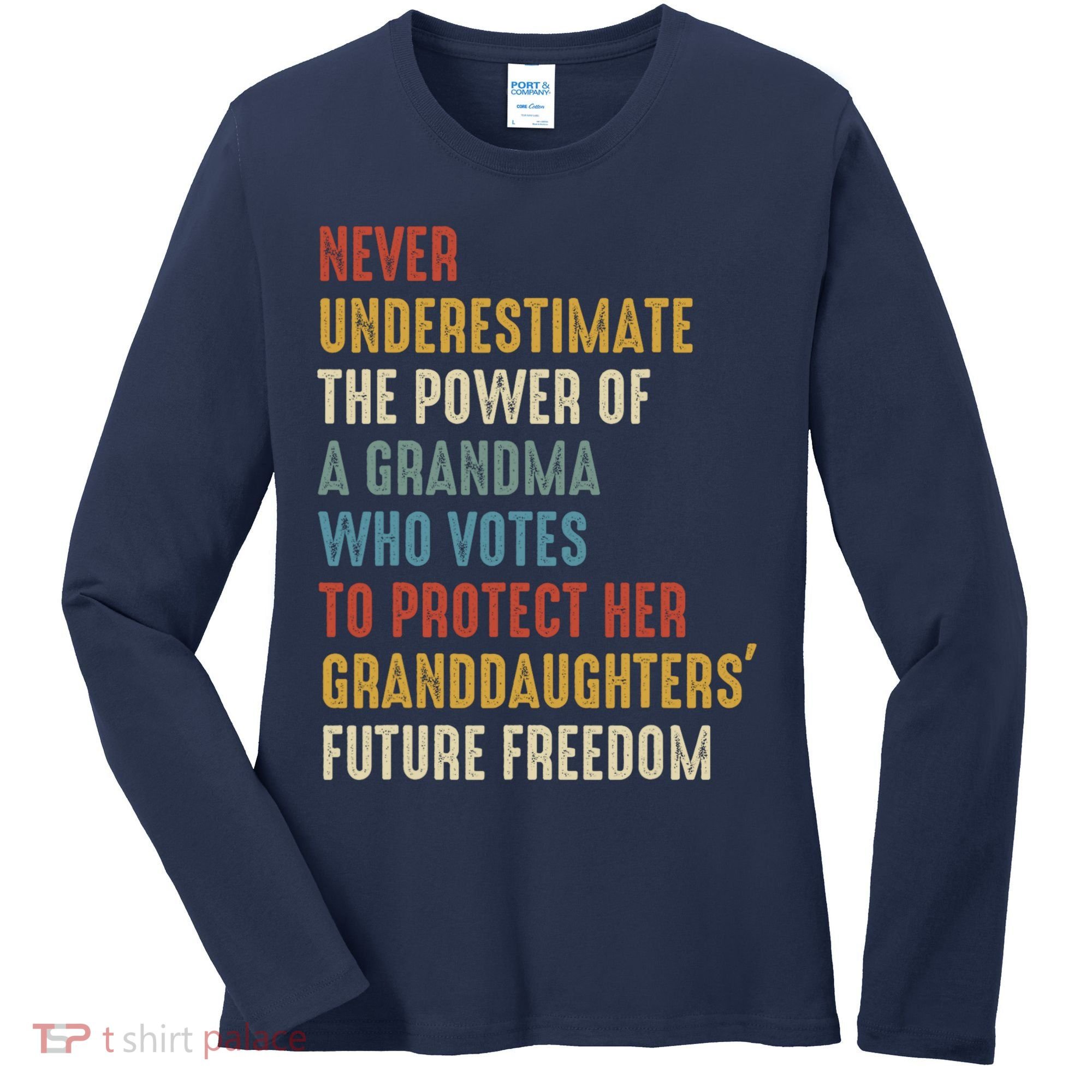 Never Underestimate The Power Of A Grandma Who Votes Women's Long Sleeve Shirt