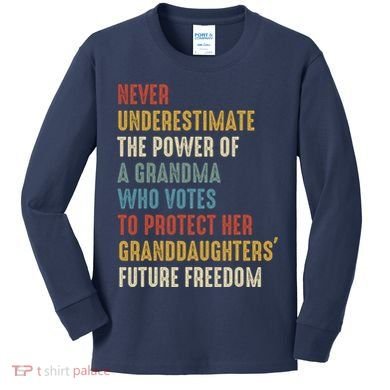 Never Underestimate The Power Of A Grandma Who Votes Kids Long Sleeve Shirt