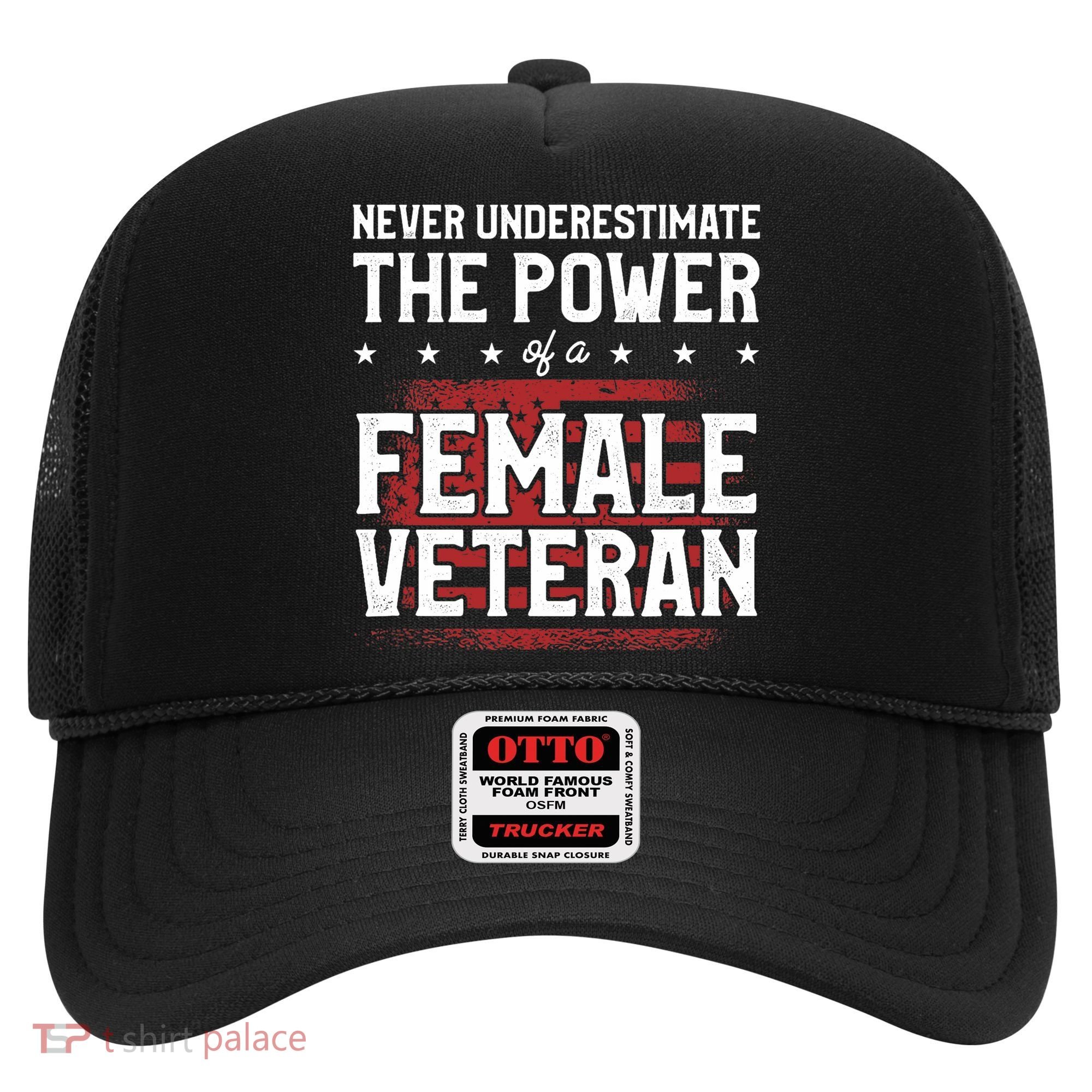 Never Underestimate The Power Of A Female Veteran Hat