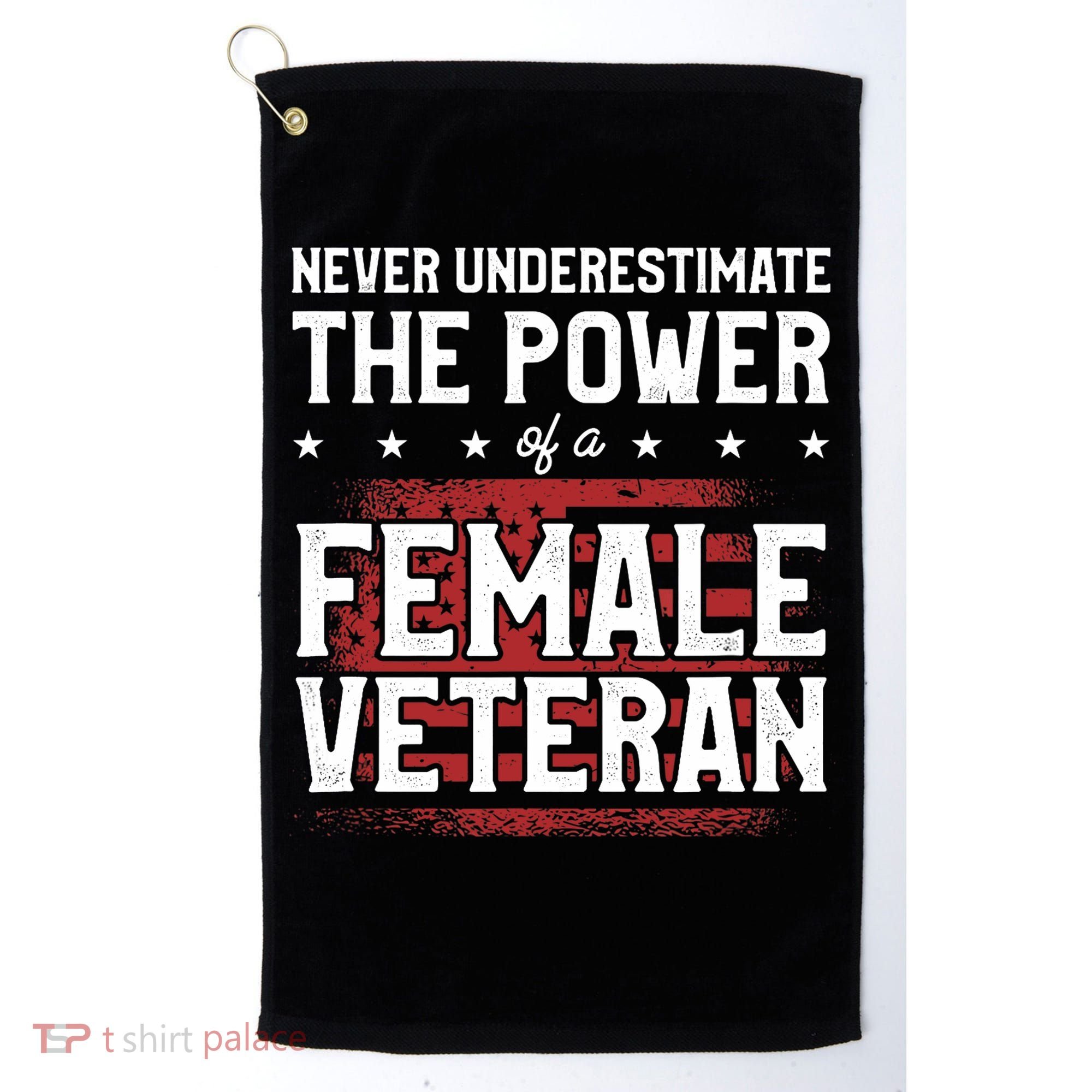 Never Underestimate The Power Of A Female Veteran Golf Towel