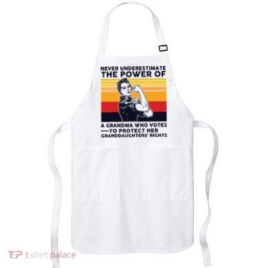 Never Underestimate The Power Of A Grandma Who Votes Apron