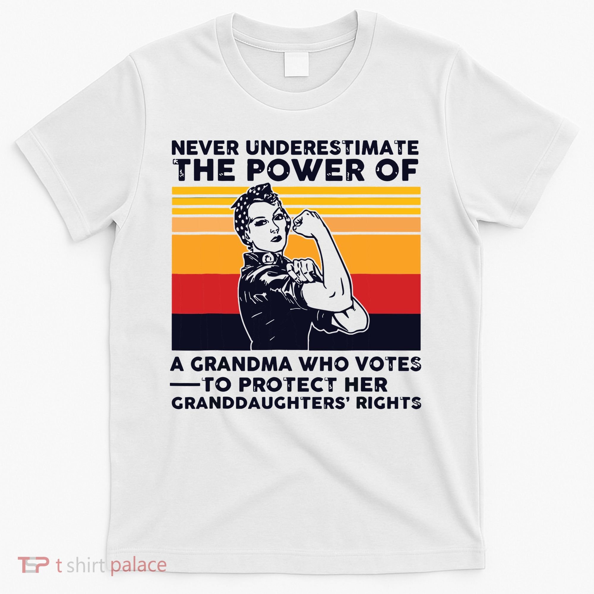 Never Underestimate The Power Of A Grandma Who Votes T-Shirt