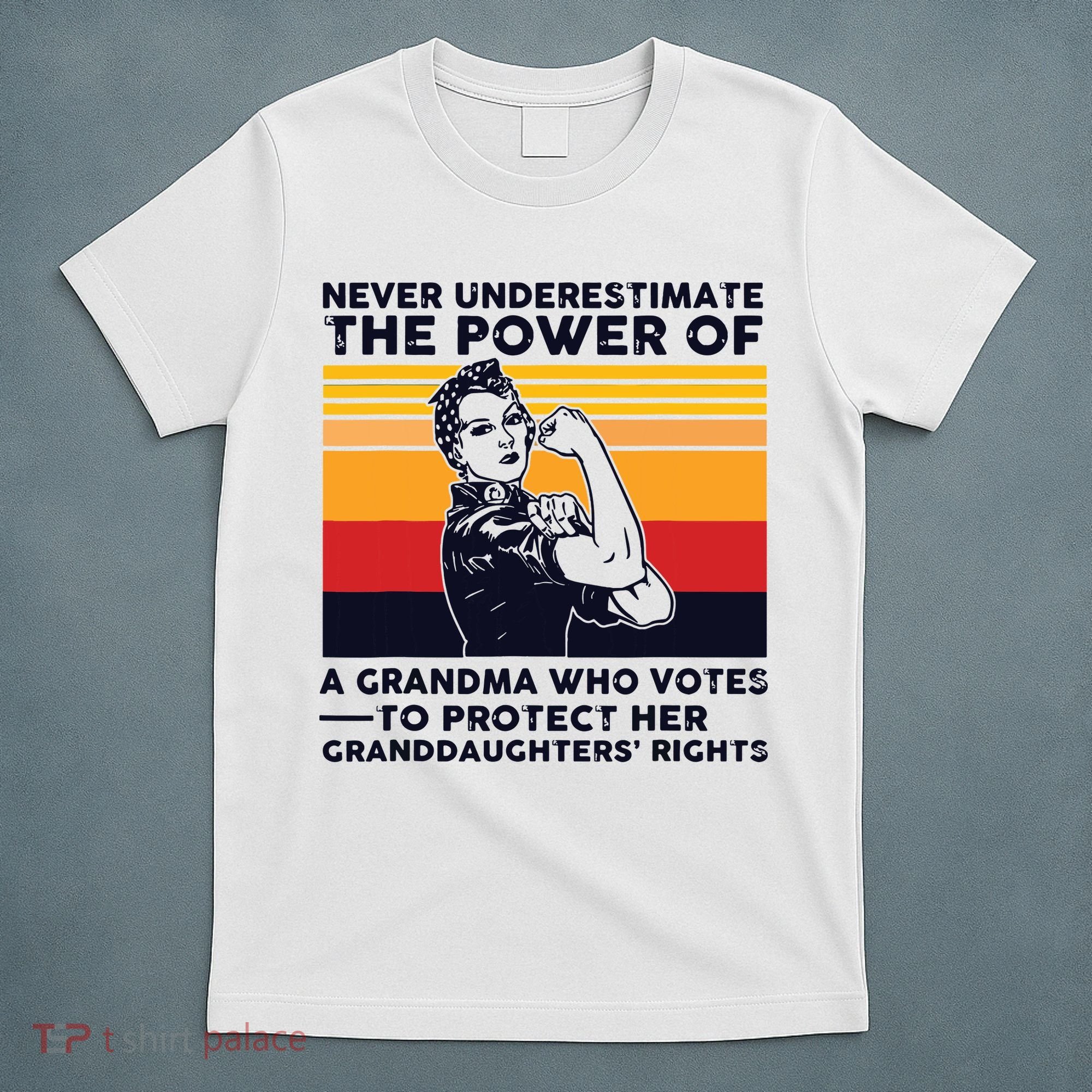 Never Underestimate The Power Of A Grandma Who Votes T-Shirt