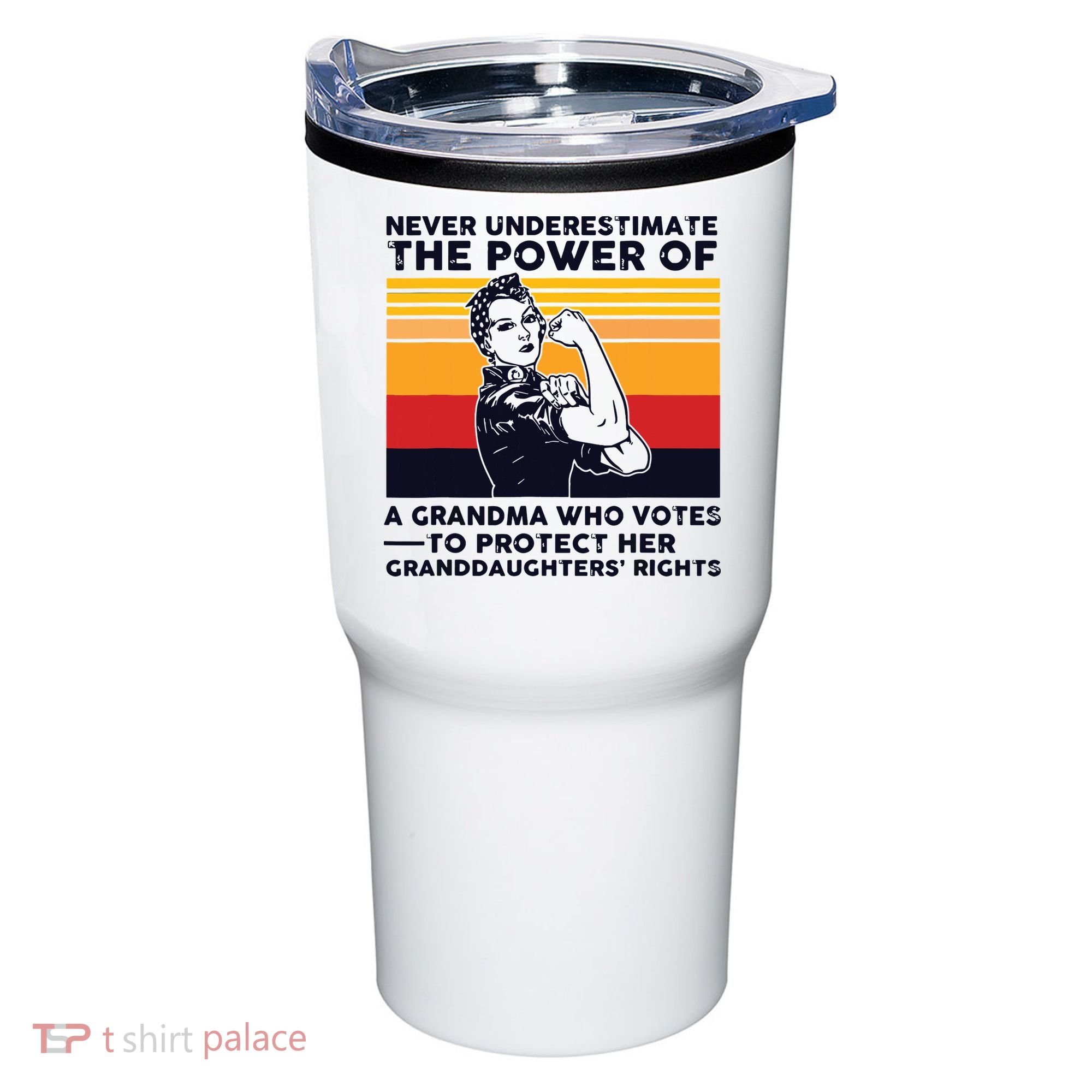 Never Underestimate The Power Of A Grandma Who Votes Tumbler