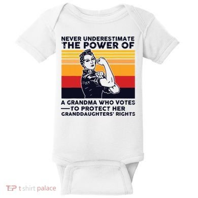 Never Underestimate The Power Of A Grandma Who Votes Baby Bodysuit