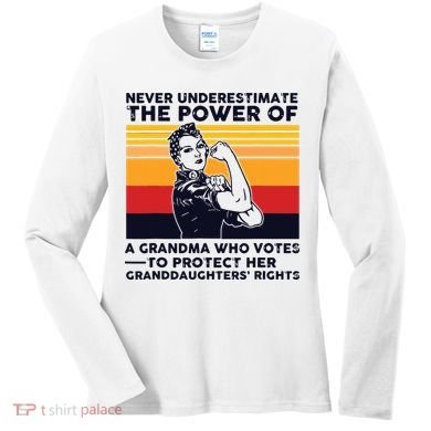 Never Underestimate The Power Of A Grandma Who Votes Women's Long Sleeve Shirt