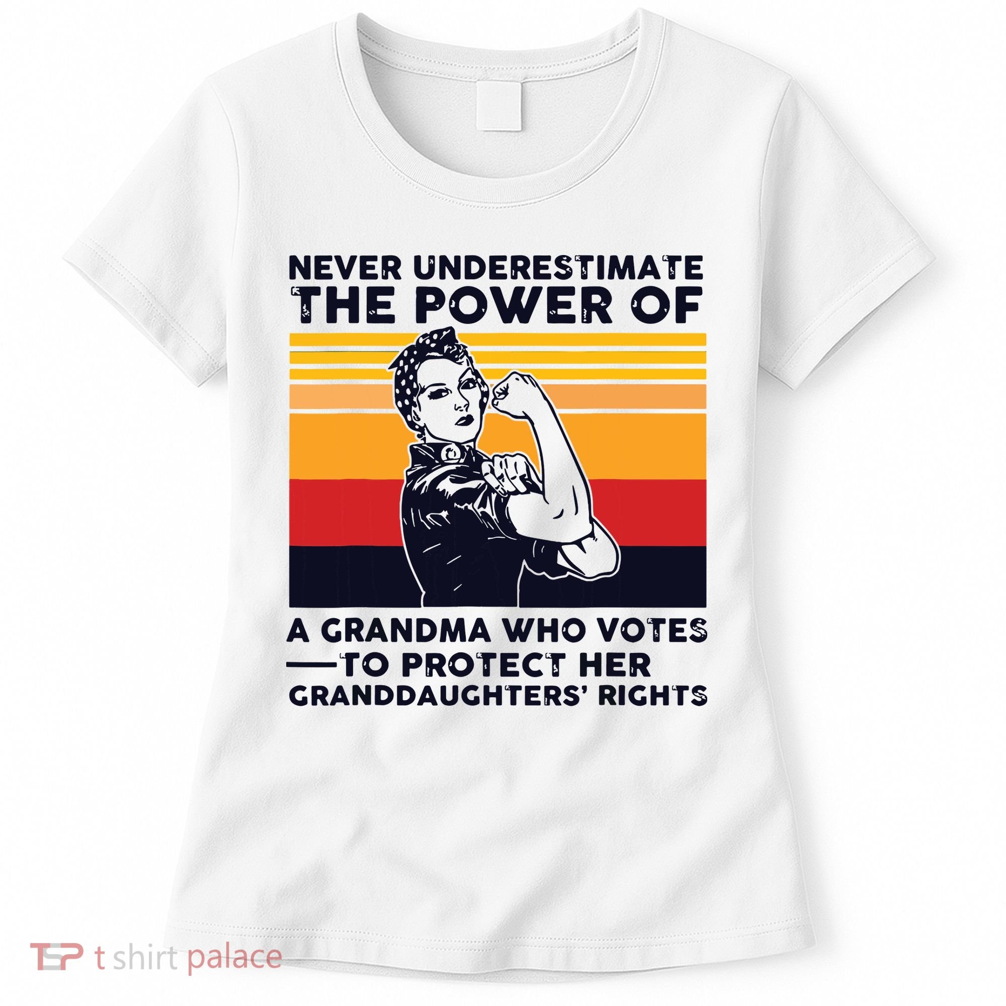 Never Underestimate The Power Of A Grandma Who Votes Women's T-Shirt