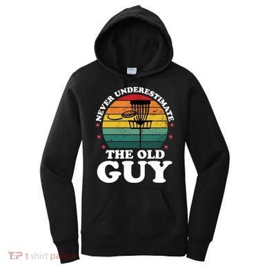 Never Underestimate The Old Guy Funny Disc Golf Frisbee Gift Women's Hoodie
