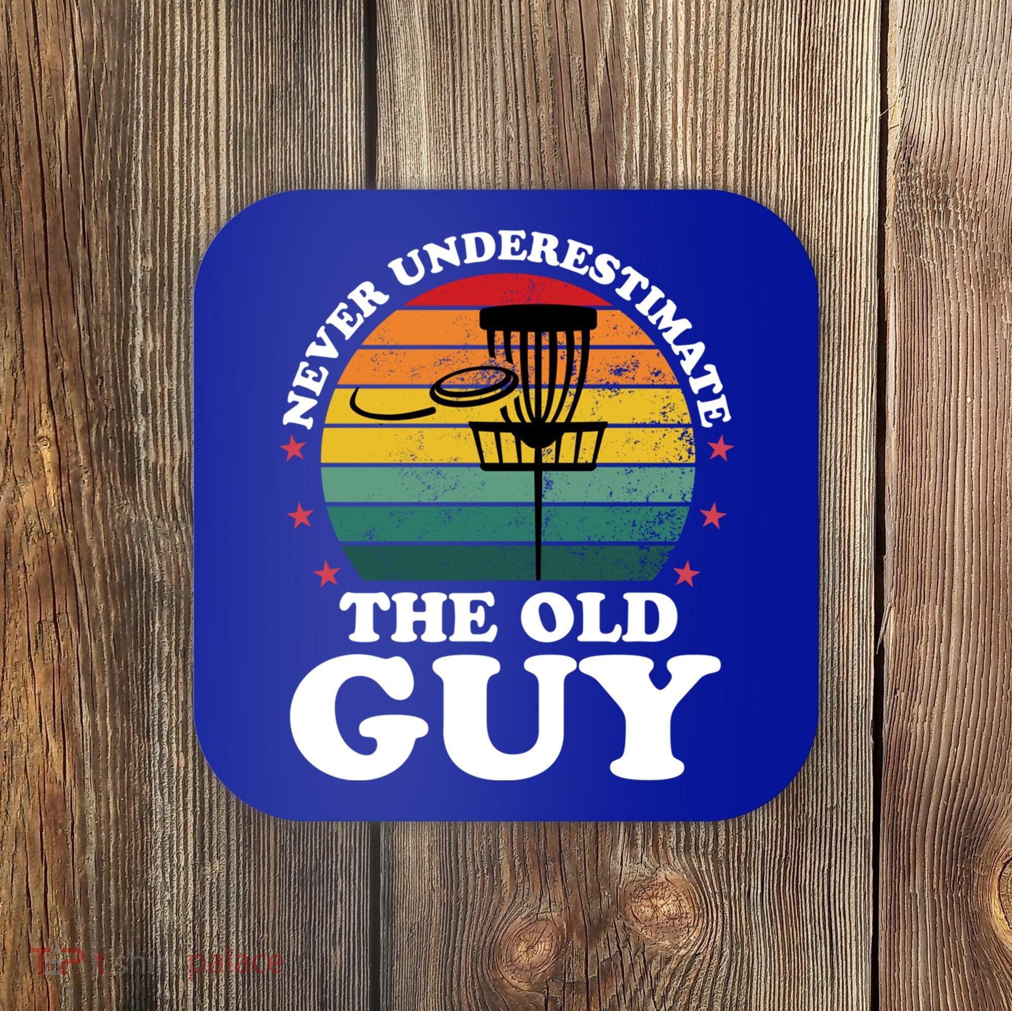Never Underestimate The Old Guy Funny Disc Golf Frisbee Gift Coaster