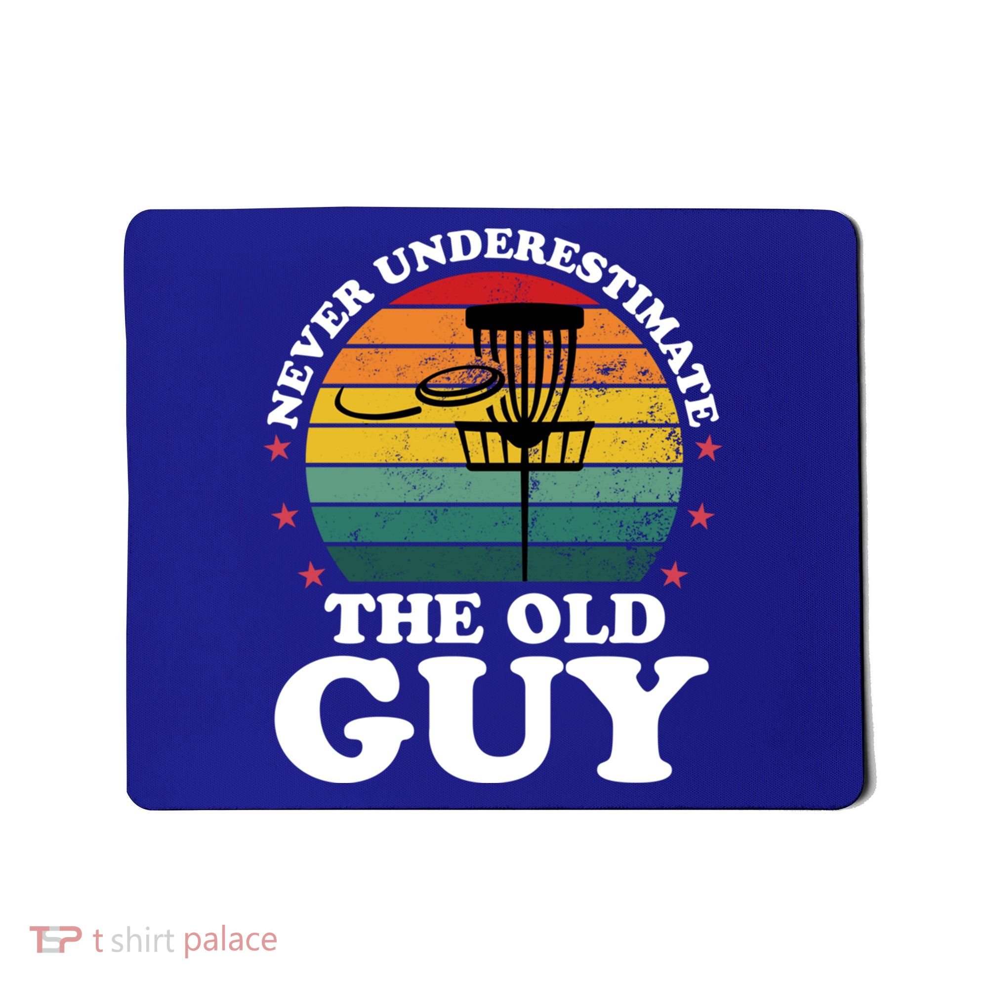 Never Underestimate The Old Guy Funny Disc Golf Frisbee Gift Mousepad