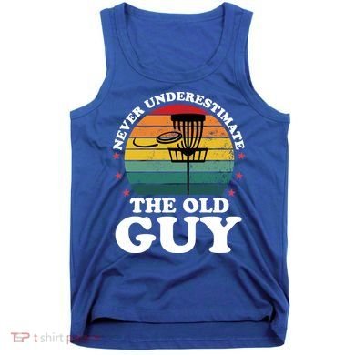 Never Underestimate The Old Guy Funny Disc Golf Frisbee Gift Tank Top
