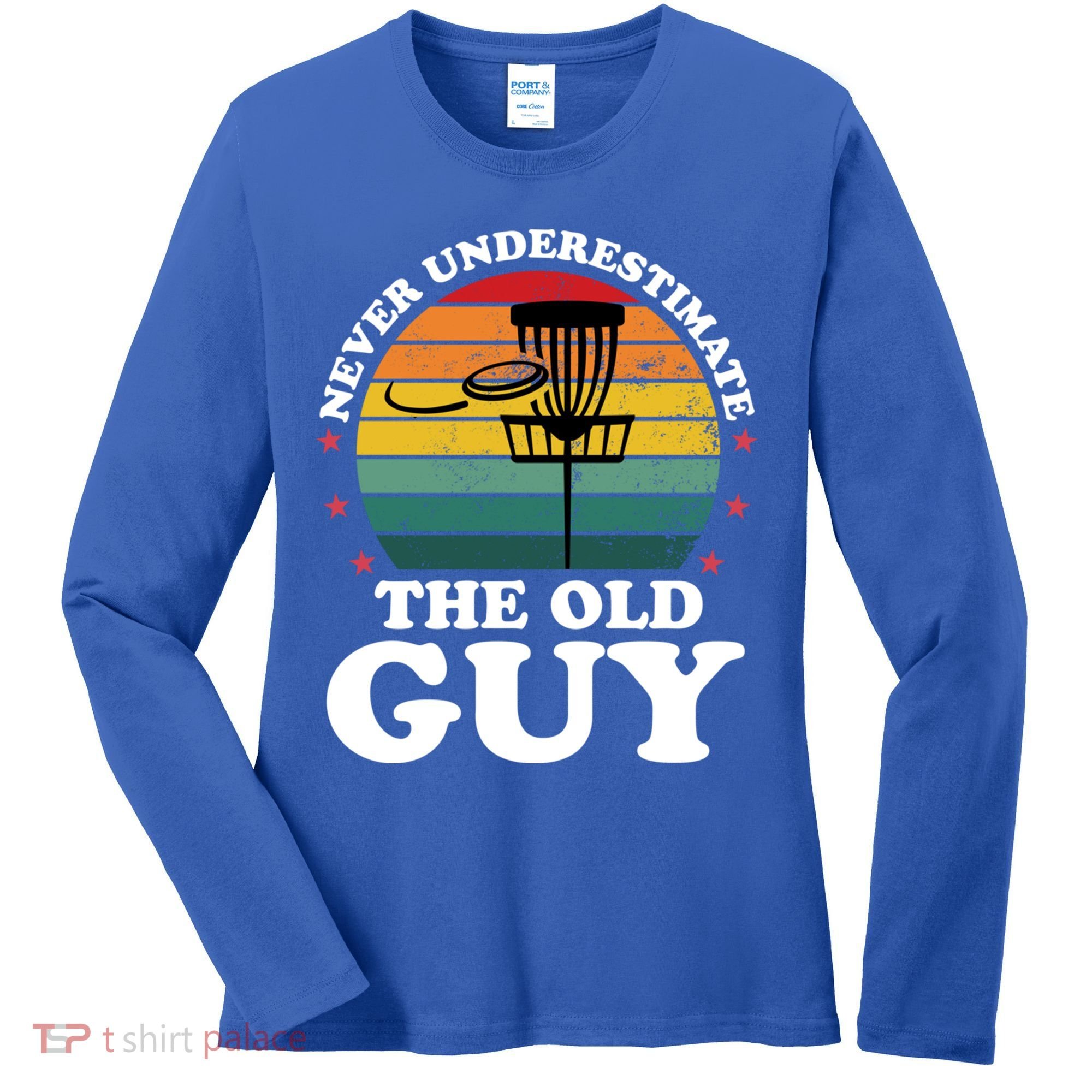 Never Underestimate The Old Guy Funny Disc Golf Frisbee Gift Women's Long Sleeve Shirt