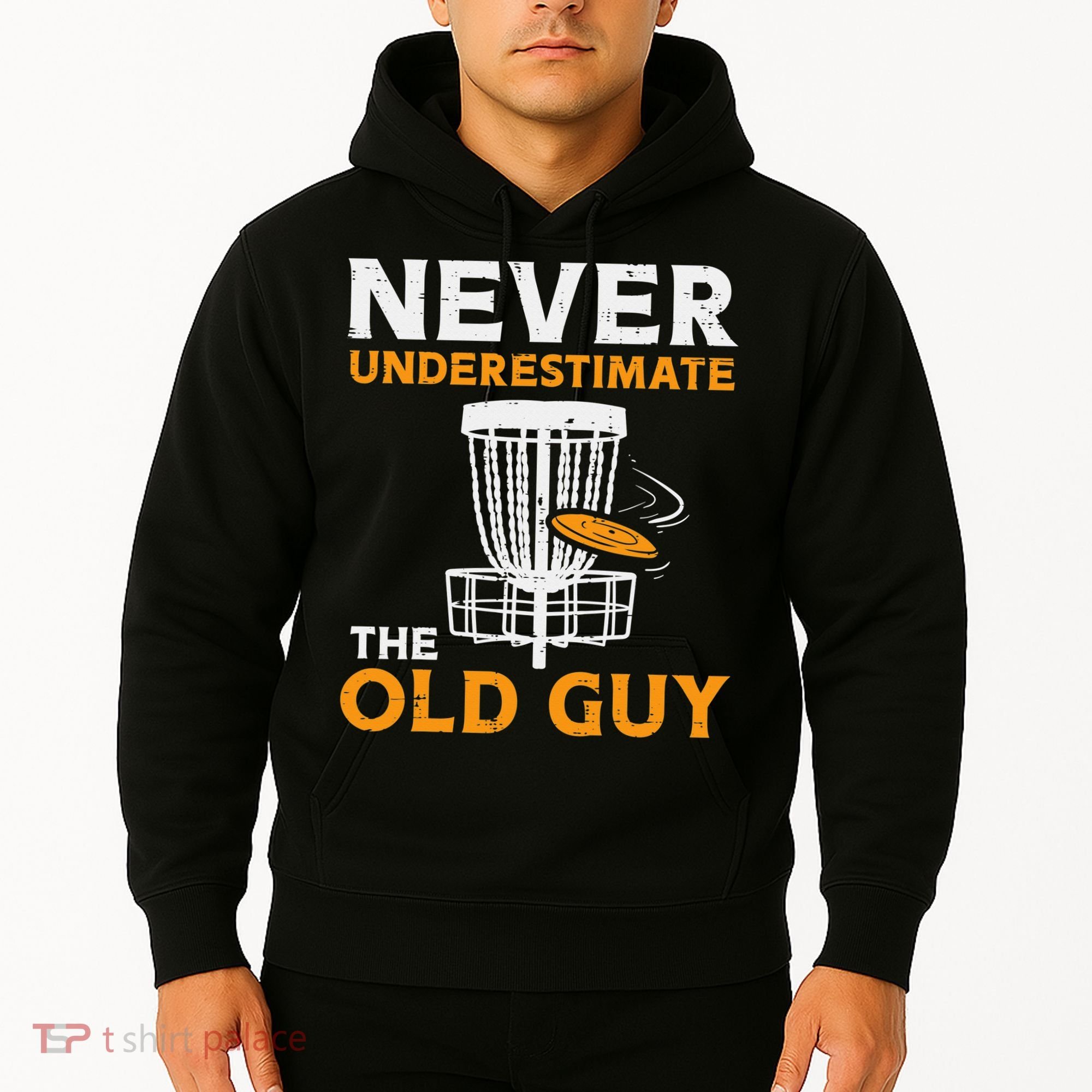 Never Underestimate The Old Guy Funny Disc Golf Frisbee Gift Hoodie