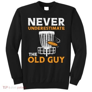 Never Underestimate The Old Guy Funny Disc Golf Frisbee Gift Sweatshirt