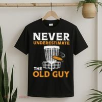 Never Underestimate The Old Guy Funny Disc Golf Frisbee Gift T-Shirt thumb 2
